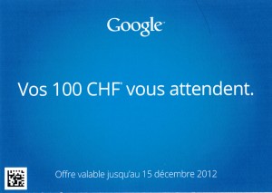 Pub: Google offre un crédit de 100 francs. Pub: Google offre un crédit de 100 francs.